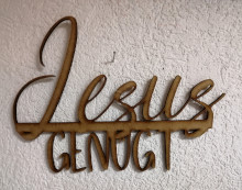 Holzschrift Jesus genügt